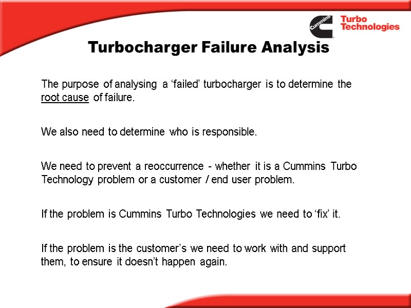 Turbocharger Failure Analysis The purpose of analysing a ‘failed’ turbocharger is to determine the